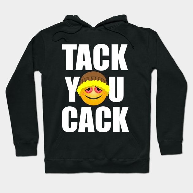 Tack You Cack Hoodie by mondoman